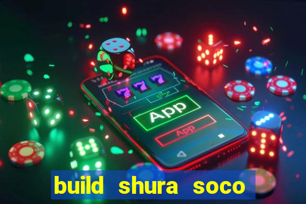 build shura soco furac o